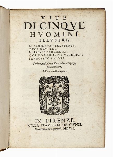 SILVANO RAZZI : Vite di cinque huomini illustri, m. Farinata degl'Uberti, Duca d'Athene, m. Salvestro Medici, Cosimo Med. il piu vecchio, e Francesco Valori...  - Asta Libri, autografi e manoscritti - Associazione Nazionale - Case d'Asta italiane