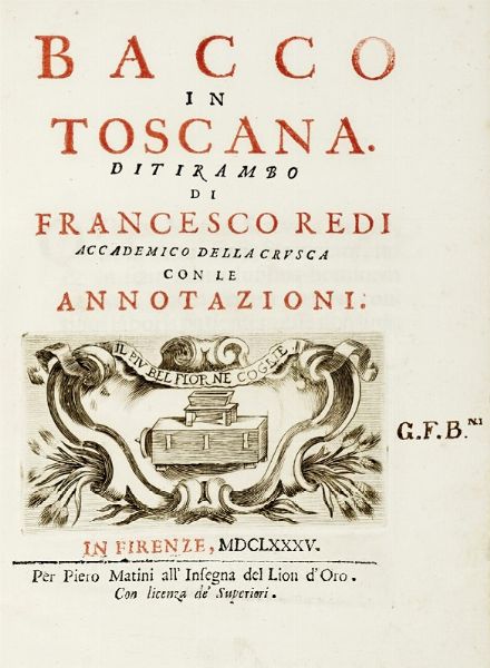 FRANCESCO REDI : Bacco in Toscana. Ditirambo [...] Con le Annotazioni.  - Asta Libri, autografi e manoscritti - Associazione Nazionale - Case d'Asta italiane