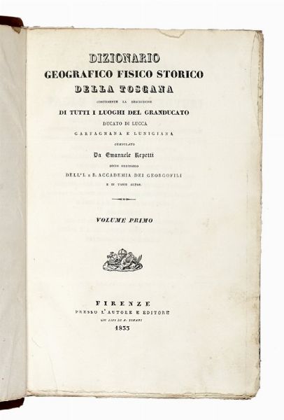 Emanuele Repetti : Dizionario geografico fisico storico della Toscana...  - Asta Libri, autografi e manoscritti - Associazione Nazionale - Case d'Asta italiane