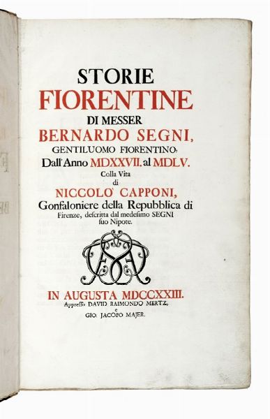 BERNARDO SEGNI : Storie fiorentine [...] dall'anno 1527 al 1555. Colla vita di Niccol Capponi...  - Asta Libri, autografi e manoscritti - Associazione Nazionale - Case d'Asta italiane