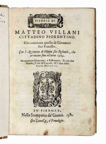 MATTEO VILLANI : Istorie di Matteo Villani [...] che continua quelle di Giovanni suo Fratello. Con l'aggiunta di Filippo suo figliuolo, che arrivano fino all'anno 1364...  - Asta Libri, autografi e manoscritti - Associazione Nazionale - Case d'Asta italiane