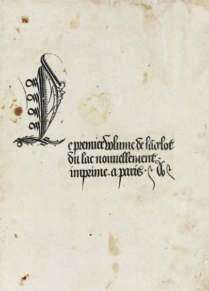 LANCELOT DU LAC : Le premier (-tiers) volume de Lancelot du Lac nouuellement imprime a Paris.  - Asta Libri, autografi e manoscritti - Associazione Nazionale - Case d'Asta italiane