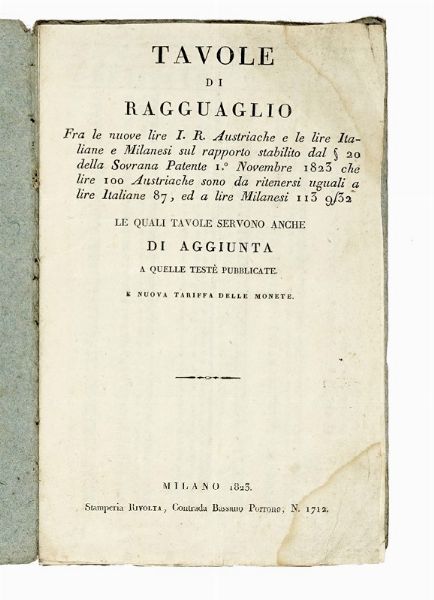 Tavole di Ragguaglio fra le nuove lire I. R. Austriache e le Lire Italiane e Milanesi...  - Asta Libri, autografi e manoscritti - Associazione Nazionale - Case d'Asta italiane