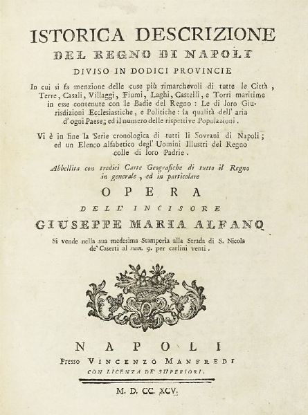 GIUSEPPE MARIA ALFANO : Istorica descrizione del Regno di Napoli diviso in dodici provincie [...] Abbellita con tredici carte geografiche di tutto il Regno in generale...  - Asta Libri, autografi e manoscritti - Associazione Nazionale - Case d'Asta italiane