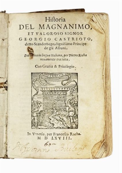 MARINO BARLEZIO : Historia del magnanimo et valoroso signor Georgio Castrioto, detto Scanderbego, dignissimo principe de gli Albani.  - Asta Libri, autografi e manoscritti - Associazione Nazionale - Case d'Asta italiane