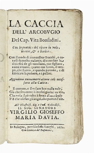 VITA BONFADINI : La Caccia dell'Arcobugio [...] Con la prattica del tirare in volo, inaere, & a borita...  - Asta Libri, autografi e manoscritti - Associazione Nazionale - Case d'Asta italiane