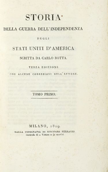 Carlo Botta : Storia della guerra dell'Independenza degli Stati Uniti d'America scritta da Carlo Botta. Tomo primo (-quarto).  - Asta Libri, autografi e manoscritti - Associazione Nazionale - Case d'Asta italiane