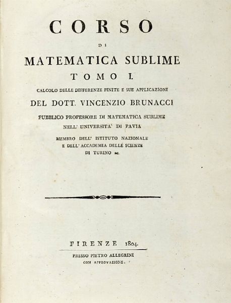 VINCENZO BRUNACCI : Corso di matematica sublime. Tomo I (-IV)...  - Asta Libri, autografi e manoscritti - Associazione Nazionale - Case d'Asta italiane