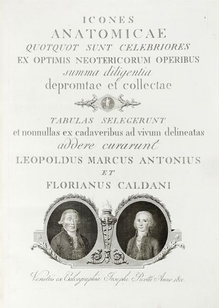 LEOPOLDO MARCO ANTONIO CALDANI : Icones anatomicae quotquot sunt celebriores ex optimis neotericorum operibus summa diligentia depromptae et collectae... (-Volumins tertii sectio altera).  - Asta Libri, autografi e manoscritti - Associazione Nazionale - Case d'Asta italiane