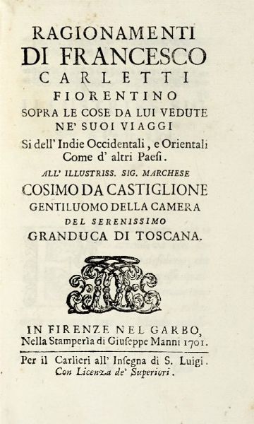 FRANCESCO CARLETTI : Ragionamenti [...] sopra le cose da lui vedute ne' suoi viaggi Si dell'Indie Occidentali, e Orientali Come d'altri Paesi...  - Asta Libri, autografi e manoscritti - Associazione Nazionale - Case d'Asta italiane