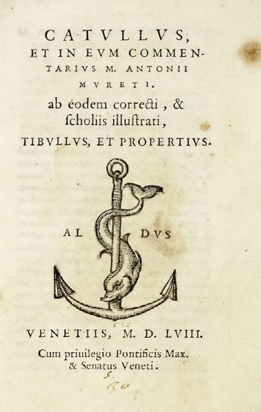 GAIUS VALERIUS CATULLUS : Catullus, et in eum commentarius M. Antonii Mureti. Ab eodem correcti, & scholiis illustrati, Tibullus, et Propertius.  - Asta Libri, autografi e manoscritti - Associazione Nazionale - Case d'Asta italiane