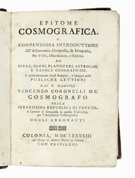 Vincenzo Maria Coronelli : Epitome cosmografica, o compendiosa introduttione all'Astronomia, Geografia, & Idrografia...  - Asta Libri, autografi e manoscritti - Associazione Nazionale - Case d'Asta italiane