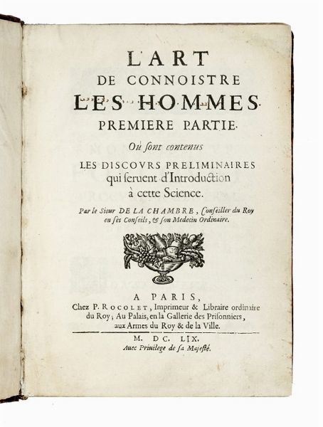 MARIN CUREAU DE LA CHAMBRE : L'art de connoistre les hommes. Premiere partie. O sont contenus les discours preliminaires qui seruent d'introduction  cette sciences.  - Asta Libri, autografi e manoscritti - Associazione Nazionale - Case d'Asta italiane