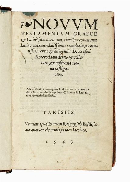 ERASMUS ROTERODAMUS : Novum Testamentvm Graece & Latinè [...] accuratissima cura & diligentia D. Erasmi Roterod. iam denuo & collatum & postrema manu castigatum.  - Asta Libri, autografi e manoscritti - Associazione Nazionale - Case d'Asta italiane