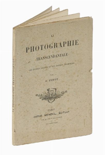 JEAN FINOT : La Photographie trascendantale. Les esprits tombe et les esprits trompeurs.  - Asta Libri, autografi e manoscritti - Associazione Nazionale - Case d'Asta italiane