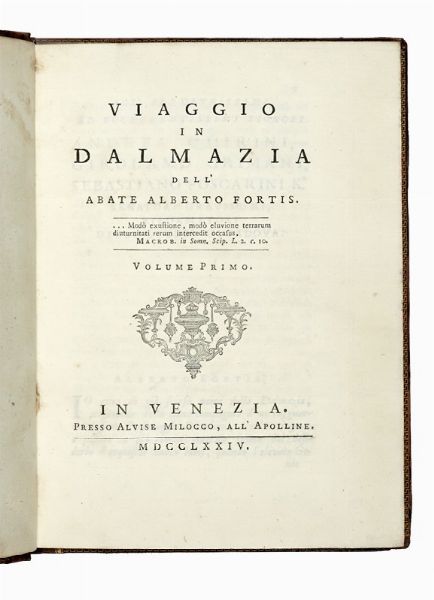 ALBERTO FORTIS : Viaggio in Dalmazia dell'abate Alberto Fortis. Volume primo (-secondo).  - Asta Libri, autografi e manoscritti - Associazione Nazionale - Case d'Asta italiane