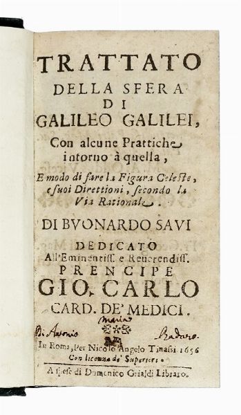 GALILEO GALILEI : Trattato della sfera [...] con alcune prattiche intorno a quella, e modo di fare la Figura Celeste...  - Asta Libri, autografi e manoscritti - Associazione Nazionale - Case d'Asta italiane