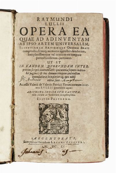 RAMON LULL : Opera ea quae ad adinventam ab ipso artem universalem...  - Asta Libri, autografi e manoscritti - Associazione Nazionale - Case d'Asta italiane