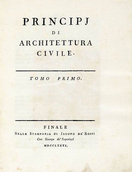 FRANCESCO MILIZIA : Principi di architettura civile. Tomo primo (-terzo).  - Asta Libri, autografi e manoscritti - Associazione Nazionale - Case d'Asta italiane