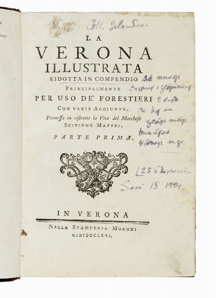 PIETRO MONTANARI : La Verona illustrata ridotta in compendio principalmente per uso de' forestieri con varie aggiunte. Premessa in ristretto la vita del marchese Scipione Maffei. Parte prima [-seconda].  - Asta Libri, autografi e manoscritti - Associazione Nazionale - Case d'Asta italiane