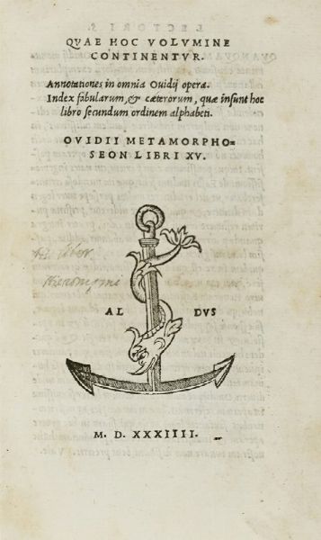 NASO PUBLIUS OVIDIUS : Quae hoc volumine continentur. Annotationes in omnia Ouidij opera. [...] Metamorphoseon libri XV.  - Asta Libri, autografi e manoscritti - Associazione Nazionale - Case d'Asta italiane