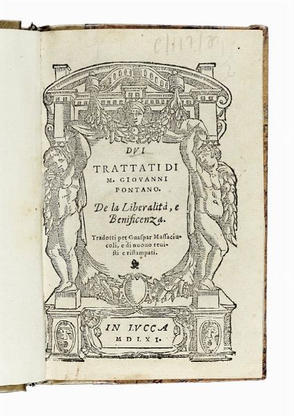 GIOVANNI GIOVIANO PONTANO : Dui trattati [...] De la liberalit, e beneficenza.  - Asta Libri, autografi e manoscritti - Associazione Nazionale - Case d'Asta italiane