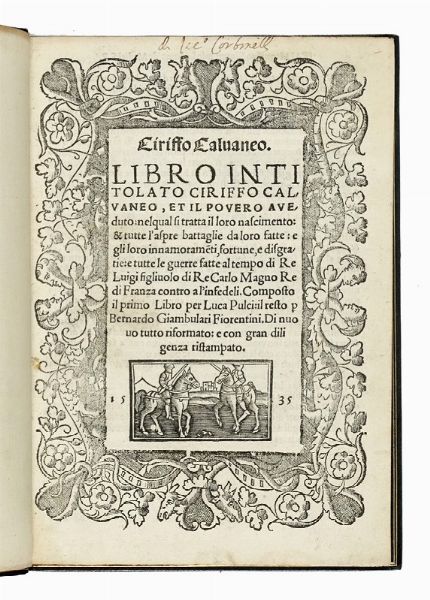 LUCA PULCI : Ciriffo Calvaneo. Libro intitolato Ciriffo Calvaneo, et il povero aveduto...  - Asta Libri, autografi e manoscritti - Associazione Nazionale - Case d'Asta italiane