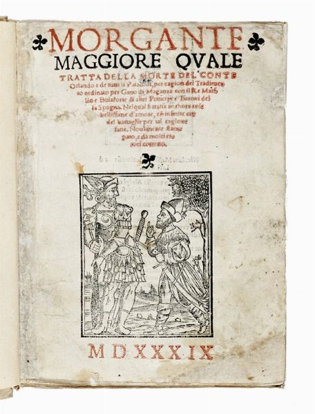 LUIGI PULCI : Morgante maggiore quale tratta della morte del conte Orlando e de tutti li Paladini...  - Asta Libri, autografi e manoscritti - Associazione Nazionale - Case d'Asta italiane