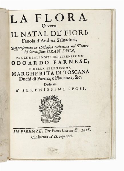 ANDREA SALVADORI : La Flora, o vero Il Natal de' Fiori...  - Asta Libri, autografi e manoscritti - Associazione Nazionale - Case d'Asta italiane