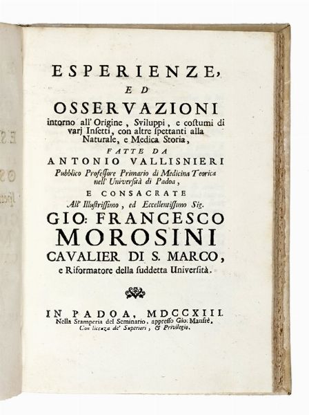 ANTONIO VALLISNERI : Nuove osservazioni, ed esperienze intorno all'Ovaia scoperta ne' Vermi tondi dell'Uomo, e de' Vitelli, con varie Lettere spettanti alla storia medica e naturale...  - Asta Libri, autografi e manoscritti - Associazione Nazionale - Case d'Asta italiane