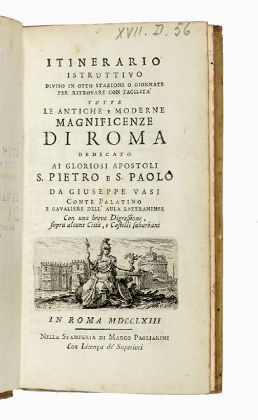 Giuseppe Vasi : Itinerario istruttivo diviso in otto stazioni o giornate per ritrovare con facilit tutte le antiche e moderne magnificenze di Roma...  - Asta Libri, autografi e manoscritti - Associazione Nazionale - Case d'Asta italiane