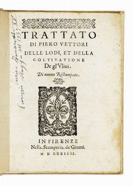 PIETRO VETTORI : Delle lodi, et della coltivatione de gl'ulivi.  - Asta Libri, autografi e manoscritti - Associazione Nazionale - Case d'Asta italiane