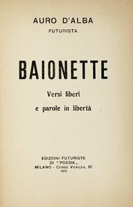 AURO D'ALBA - Baionette: versi liberi e parole in libert.