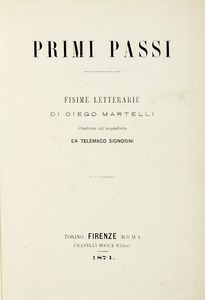 DIEGO MARTELLI : Primi passi. Fisime letterarie [...] illustrate all'acquaforte da Telemaco Signorini.  - Asta Libri, autografi e manoscritti - Associazione Nazionale - Case d'Asta italiane