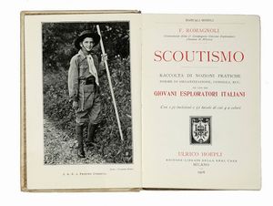 FERDINANDO ROMAGNOLI - Scoutismo. Raccolta di nozioni pratiche, norme di organizzazione, consigli [...] ad uso dei giovani esploratori italiani...