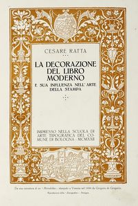 CESARE RATTA : La decorazione del libro moderno. Sua influenza nell'arte della stampa.  - Asta Libri, autografi e manoscritti - Associazione Nazionale - Case d'Asta italiane