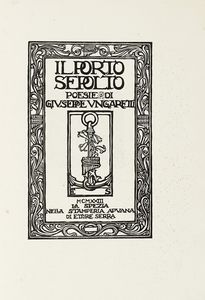 GIUSEPPE UNGARETTI - Il porto sepolto poesie [...] presentate da Benito Mussolini con fregi di Francesco Gamba.