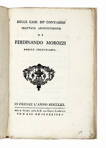 FERDINANDO MOROZZI : Delle case de' contadini trattato architettonico...  - Asta Libri, autografi e manoscritti - Associazione Nazionale - Case d'Asta italiane