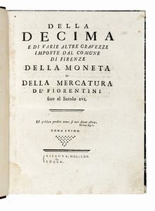 GIOVANNI FRANCESCO PAGNINI : Della decima e di varie altre gravezze imposte dal comune di Firenze Della moneta e della mercatura de' Fiorentini [...]. Tomo primo (-quarto).  - Asta Libri, autografi e manoscritti - Associazione Nazionale - Case d'Asta italiane