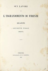 GIUSEPPE POGGI : Sui lavori per l'ingrandimento di Firenze...  - Asta Libri, autografi e manoscritti - Associazione Nazionale - Case d'Asta italiane