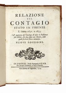 FRANCESCO RONDINELLI - Relazione del contagio stato in Firenze. L'anno 1630, e 1633, coll'aggiunta del catalogo di tutte le pestilenze piu celebri, che sono state nel mondo...