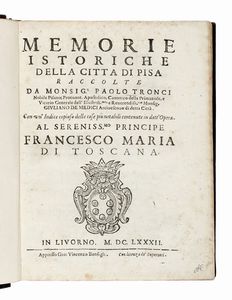 Paolo Tronci : Memorie istoriche della citt di Pisa.  - Asta Libri, autografi e manoscritti - Associazione Nazionale - Case d'Asta italiane