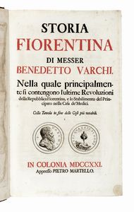 BENEDETTO VARCHI - Storia fiorentina. Nella quale principalmente si contengono l'ultime revoluzioni della repubblica fiorentina, e lo stabilimento del principato nella casa de' Medici...