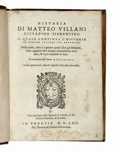 Giovanni Villani : Croniche [...] nelle quali si tratta dell'origine di Firenze & di tutti i fatti & guerre...  - Asta Libri, autografi e manoscritti - Associazione Nazionale - Case d'Asta italiane