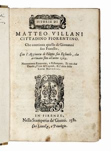 MATTEO VILLANI - Istorie di Matteo Villani [...] che continua quelle di Giovanni suo Fratello. Con l'aggiunta di Filippo suo figliuolo, che arrivano fino all'anno 1364...