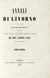 GIUSEPPE VIVOLI : Annali di Livorno, dalla sua origine sino all'anno di Ges Cristo 1840 [...]. Tomo primo (-quarto).  - Asta Libri, autografi e manoscritti - Associazione Nazionale - Case d'Asta italiane