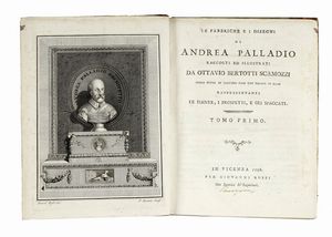 OTTAVIO BERTOTTI SCAMOZZI : Le fabbriche e i disegni di Andrea Palladio [...] Opera divisa in quattro tomi con tavole in rame [...] Tomo primo (-quarto).  - Asta Libri, autografi e manoscritti - Associazione Nazionale - Case d'Asta italiane