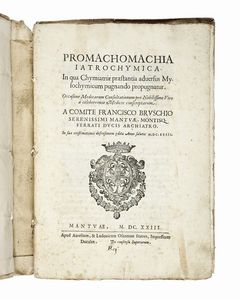 FRANCESCO BRUSCHI - Promachomachia iatrochymica In qua Chymiatriae praestantia adversus Mysochymicum pugnando propugnatur.