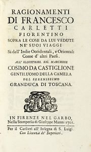 FRANCESCO CARLETTI - Ragionamenti [...] sopra le cose da lui vedute ne' suoi viaggi Si dell'Indie Occidentali, e Orientali Come d'altri Paesi...