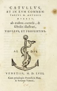 GAIUS VALERIUS CATULLUS - Catullus, et in eum commentarius M. Antonii Mureti. Ab eodem correcti, & scholiis illustrati, Tibullus, et Propertius.